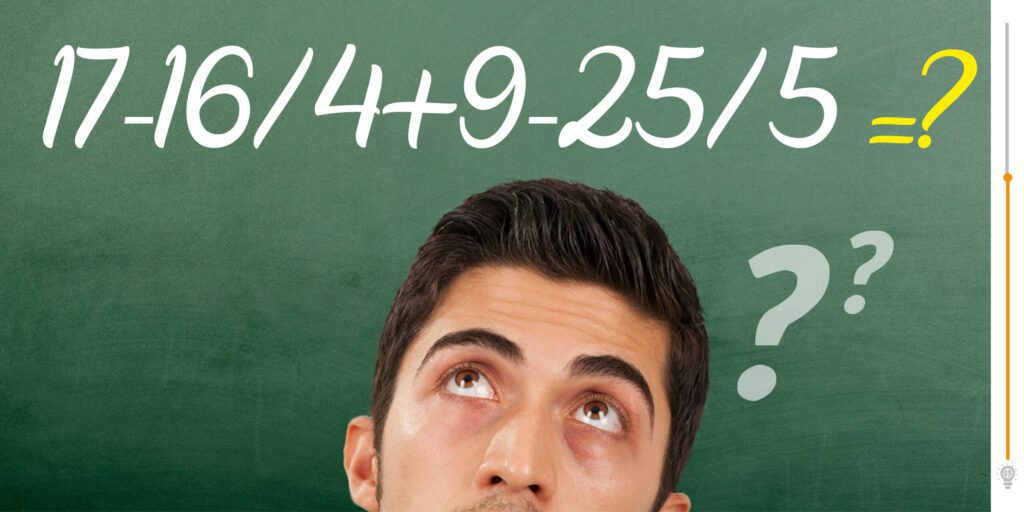 17 - 16 ÷ 4 + 9 - 25 ÷ 5