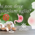 Chi non deve mangiare aglio per problemi di salute?